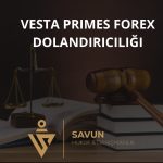 Vesta Primes Forex Dolandiriciligi | Savun Hukuk Danışmanlık