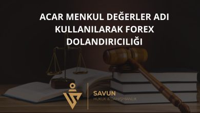 acar menkul degerler adi kullanilarak forex dolandiriciligi | Savun Hukuk Danışmanlık