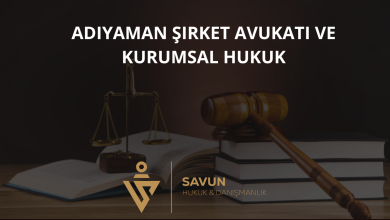 Adıyaman Şirket Avukatı ve Kurumsal Hukuk Danışmanlığı — Savun Hukuk & Danışmanlık 3 Adıyaman Şirket Avukatı ve Kurumsal Hukuk Danışmanlığı
