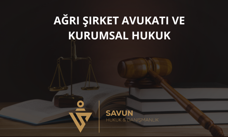 Ağrı Şirket Avukatı ve Kurumsal Hukuk Danışmanlığı — Savun Hukuk & Danışmanlık 1 Ağrı Şirket Avukatı ve Kurumsal Hukuk Danışmanlığı