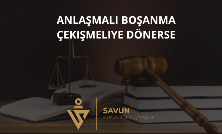 Anlaşmalı Boşanmanın Çekişmeliye Dönüşmesi: Sebepleri ve Sonuçları 1 Anlaşmalı Boşanma Çekişmeliye Dönerse