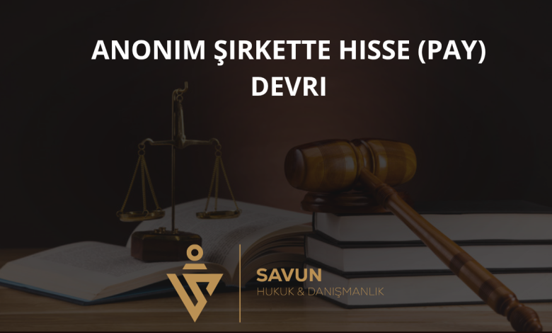 Anonim Şirkette Hisse (Pay) Devri 8 Anonim Şirkette Hisse (Pay) Devri