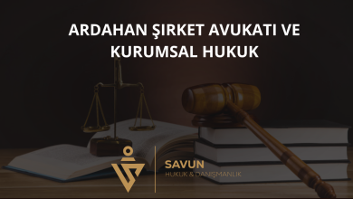 Ardahan Şirket Avukatı ve Kurumsal Hukuk Danışmanlığı