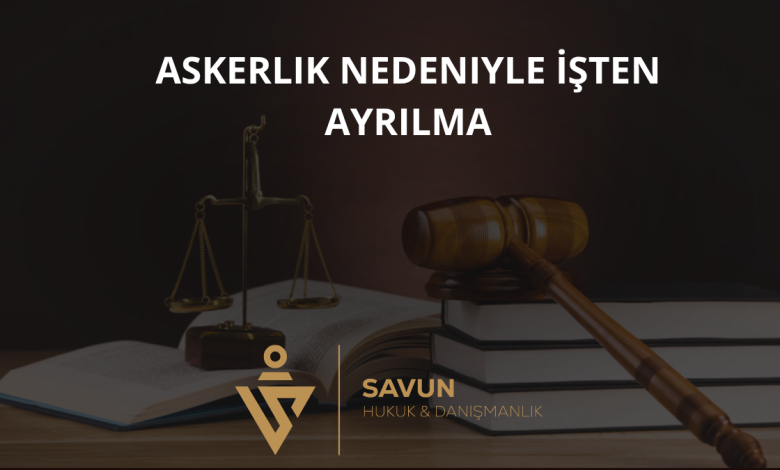 Askerlik Nedeniyle İşten Ayrılma