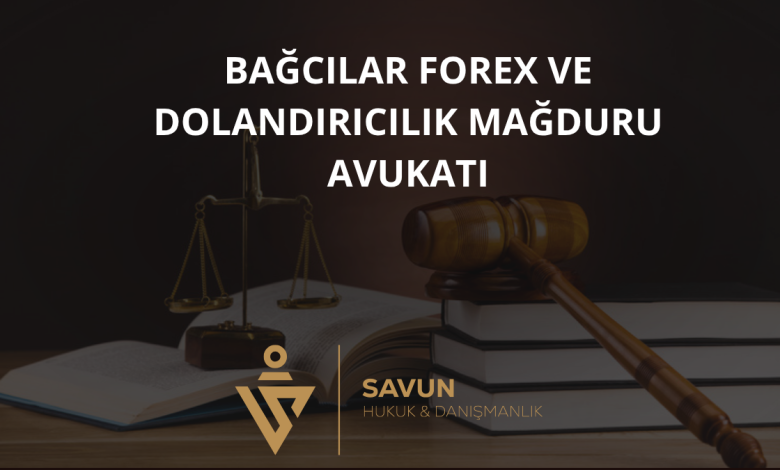 Bağcılar Forex ve Dolandırıcılık Mağduru Avukatı — Savun Hukuk & Danışmanlık 1 Bağcılar Forex ve Dolandırıcılık Mağduru Avukatı