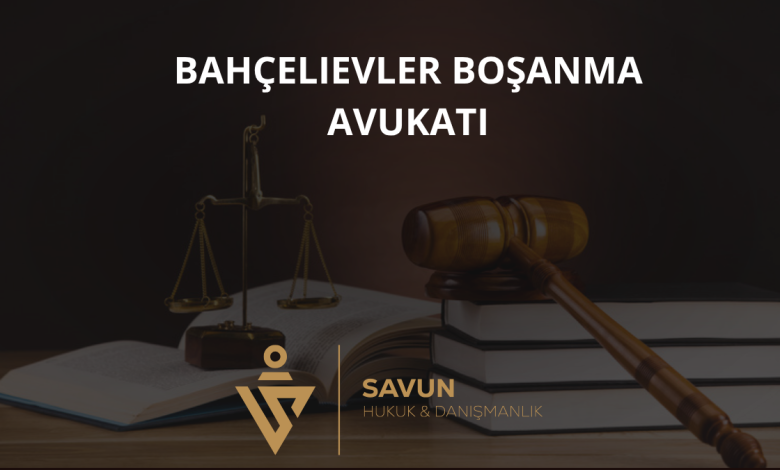 Bahçelievler Boşanma Avukatı