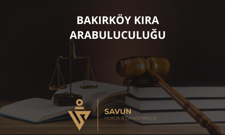 Bakırköy Kira Arabuluculuğu | Arabulucu Avukat Veli Savun 2 Bakırköy Kira Arabuluculuğu