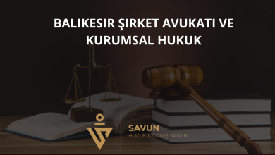 Balıkesir Şirket Avukatı ve Kurumsal Hukuk Danışmanlığı — Savun Hukuk & Danışmanlık 4 Balıkesir Şirket Avukatı ve Kurumsal Hukuk Danışmanlığı