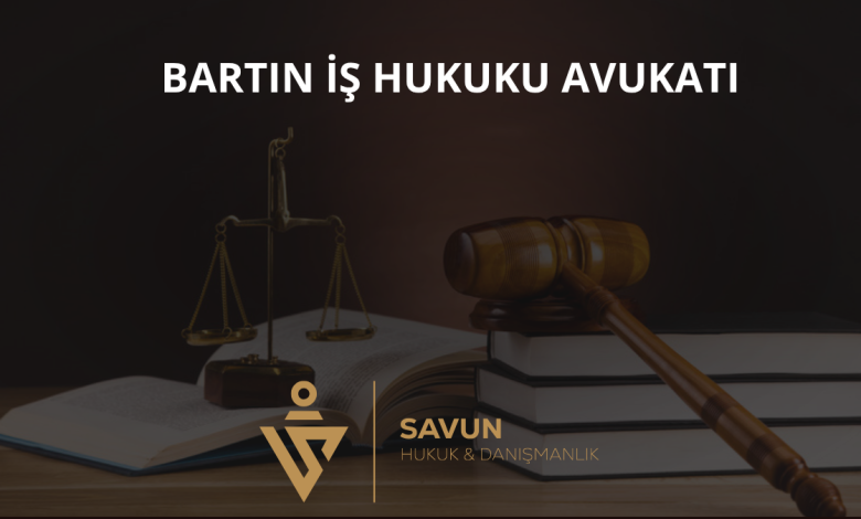Bartın İş Hukuku Avukatı ve İşçi Hakları — Savun Hukuk & Danışmanlık 1 Bartın İş Hukuku Avukatı