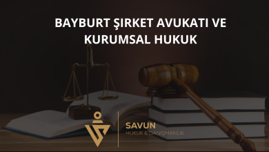 Bayburt Şirket Avukatı ve Kurumsal Hukuk Danışmanlığı — Savun Hukuk & Danışmanlık 5 Bayburt Şirket Avukatı ve Kurumsal Hukuk Danışmanlığı