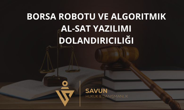 Borsa Robotu ve Algoritmik Al-Sat Yazılımı Dolandırıcılığı 1 Borsa Robotu ve Algoritmik Al-Sat Yazılımı Dolandırıcılığı