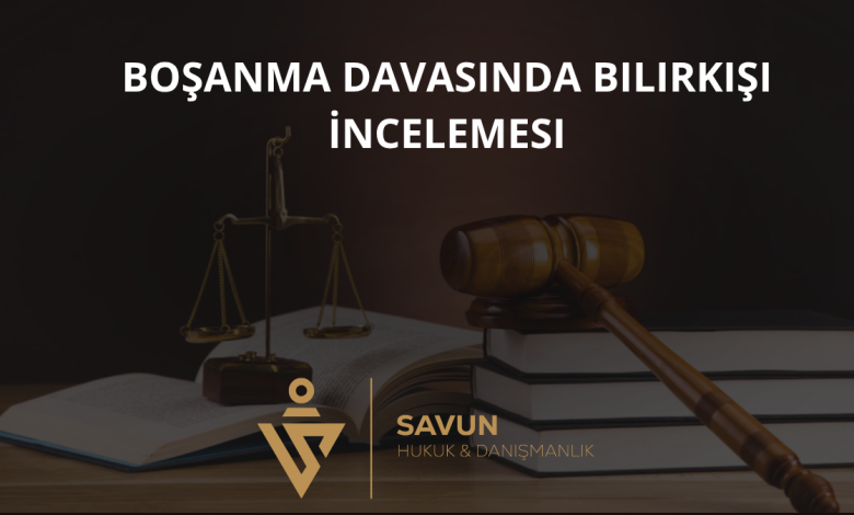 Boşanma Davasında Bilirkişi İncelemesi 1 Boşanma Davasında Bilirkişi İncelemesi