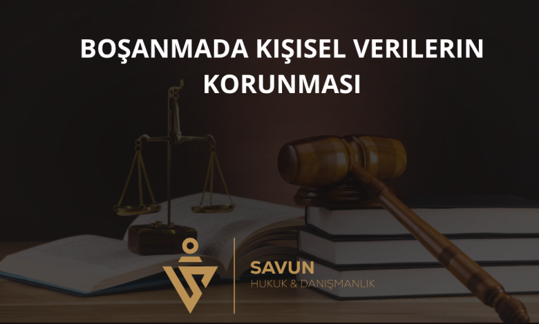Boşanmada Kişisel Verilerin Korunması: Mahremiyet, İfşa ve KVKK 1 Boşanmada Kişisel Verilerin Korunması