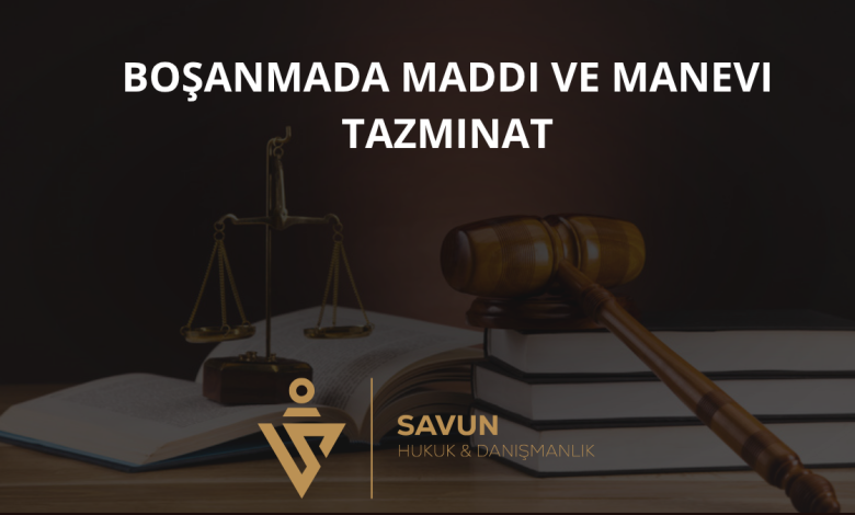 Boşanmada Maddi ve Manevi Tazminat (TMK 174) 2 Boşanmada Maddi ve Manevi Tazminat