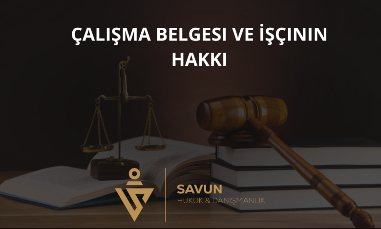 Çalışma Belgesi ve İşçinin Hakkı