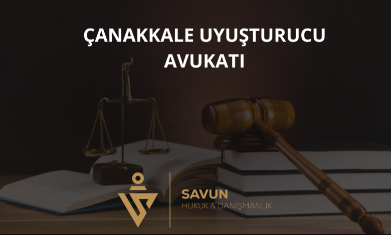 Çanakkale Uyuşturucu Avukatı