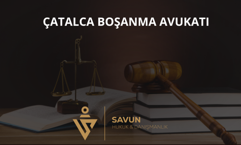 Çatalca Boşanma Avukatı — Savun Hukuk & Danışmanlık 1 Çatalca Boşanma Avukatı