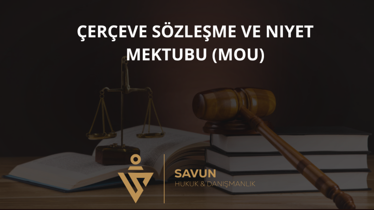 Çerçeve Sözleşme ve Niyet Mektubu (MOU)