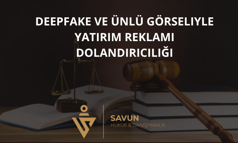 Deepfake ve Ünlü Görseliyle Yatırım Reklamı Dolandırıcılığı 1 Deepfake ve Ünlü Görseliyle Yatırım Reklamı Dolandırıcılığı