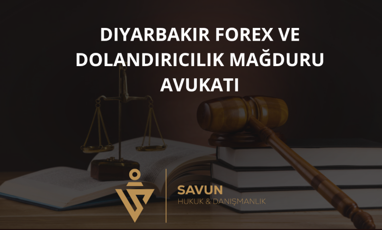 Diyarbakır Forex ve Dolandırıcılık Mağduru Avukatı — Savun Hukuk & Danışmanlık 1 Diyarbakır Forex ve Dolandırıcılık Mağduru Avukatı