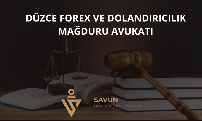 Düzce Forex ve Dolandırıcılık Mağduru Avukatı