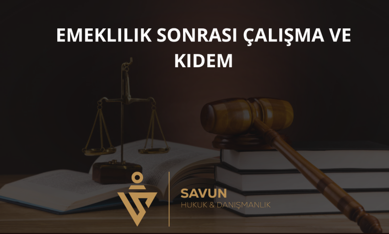 Emeklilik Sonrası Çalışma ve Kıdem