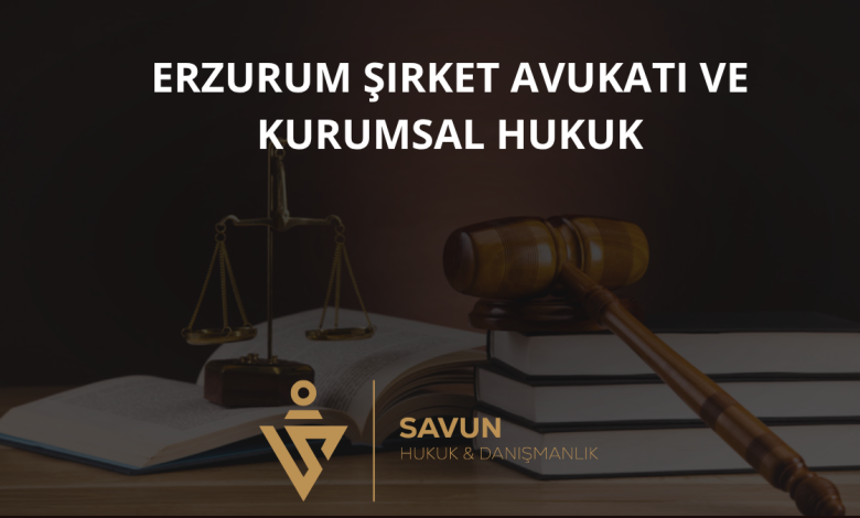 Erzurum Şirket Avukatı ve Kurumsal Hukuk Danışmanlığı — Savun Hukuk & Danışmanlık 1 Erzurum Şirket Avukatı ve Kurumsal Hukuk Danışmanlığı