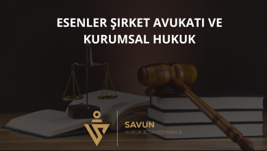 Esenler Şirket Avukatı ve Kurumsal Hukuk Danışmanlığı — Savun Hukuk & Danışmanlık 5 Esenler Şirket Avukatı ve Kurumsal Hukuk Danışmanlığı