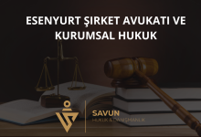 Esenyurt Şirket Avukatı ve Kurumsal Hukuk Danışmanlığı