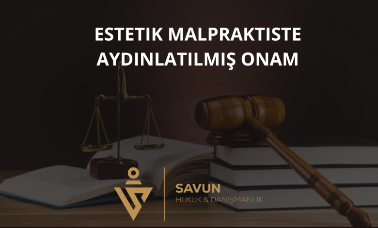 Estetik Malpraktiste Aydınlatılmış Onam (Rıza) 1 Estetik Malpraktiste Aydınlatılmış Onam (Rıza)