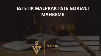 Estetik Malpraktis Davasında Görevli ve Yetkili Mahkeme