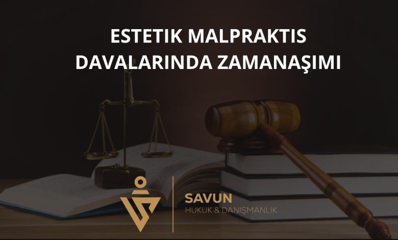 Estetik Malpraktis Davalarında Zamanaşımı 1 Estetik Malpraktis Davalarında Zamanaşımı