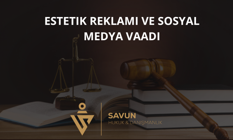 Estetik Reklamı ve Sosyal Medya Vaadi: Hukuki Sınırlar