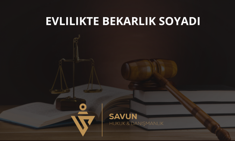 Evlilikte Bekarlık Soyadının Kullanılması: TMK 187 İptali Sonrası Durum 3 Evlilikte Bekarlık Soyadı