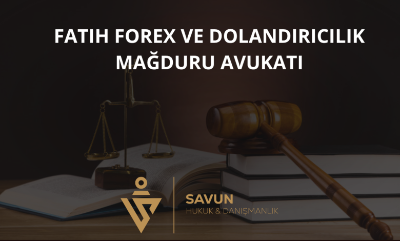 Fatih Forex ve Dolandırıcılık Mağduru Avukatı — Savun Hukuk & Danışmanlık 5 Fatih Forex ve Dolandırıcılık Mağduru Avukatı