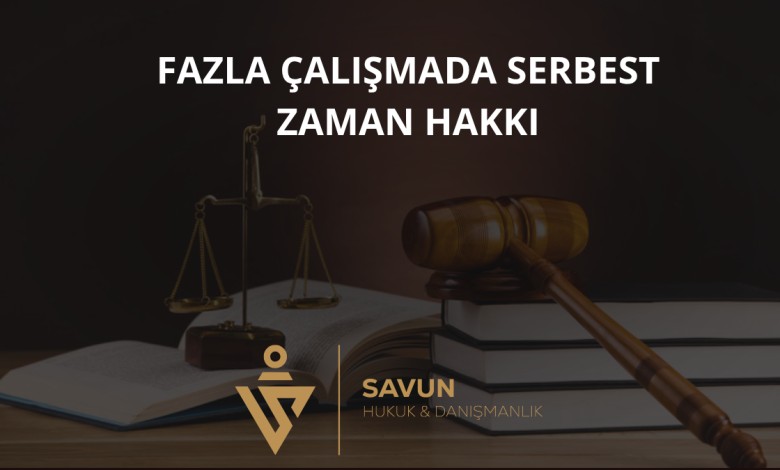 Fazla Çalışmada Serbest Zaman Hakkı