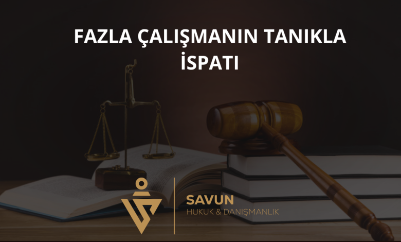 Fazla Çalışmanın Tanıkla İspatı