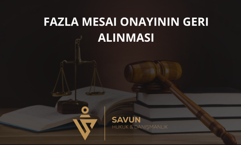 Fazla Mesai Onayının Geri Alınması