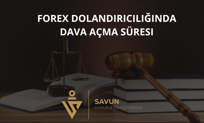 Forex Dolandırıcılığında Dava Açma Süresi
