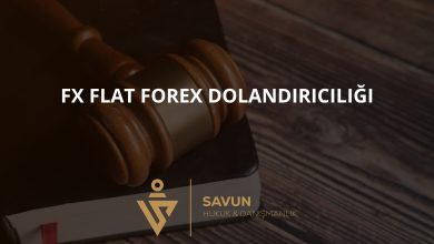 fx flat forex dolandiriciligi | Savun Hukuk Danışmanlık