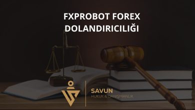 FXprobot Forex Dolandırıcılığı 5 fxprobot forex dolandiriciligi | Savun Hukuk Danışmanlık