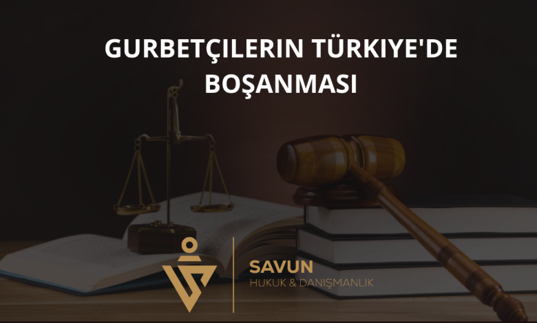 Gurbetçilerin Türkiye'de Boşanması
