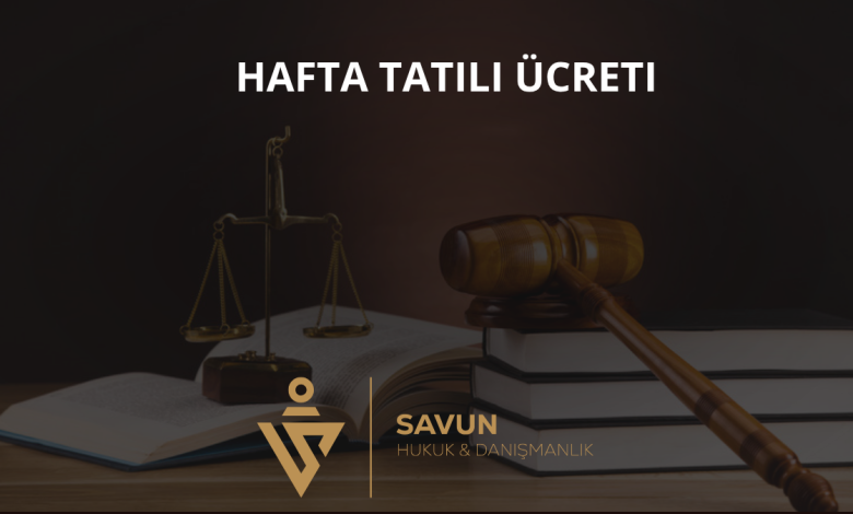 Hafta Tatili Ücreti 1 Hafta Tatili Ücreti
