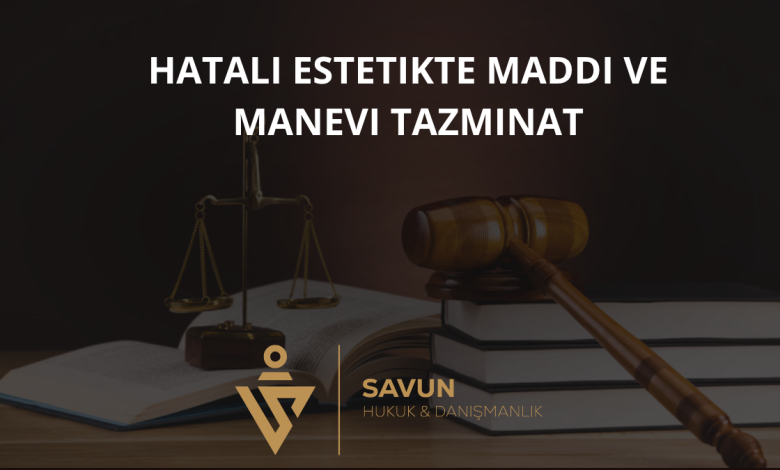 Hatalı Estetik Ameliyatta Maddi ve Manevi Tazminat 2 Hatalı Estetik Ameliyatta Maddi ve Manevi Tazminat