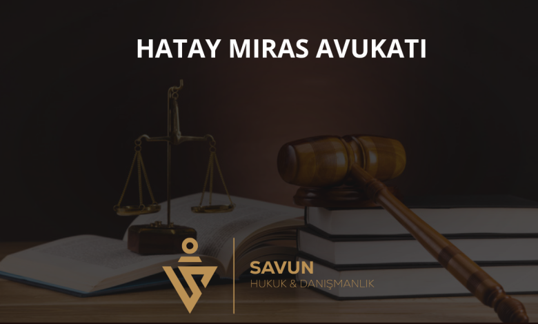 Hatay Miras Avukatı