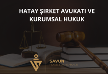 Hatay Şirket Avukatı ve Kurumsal Hukuk Danışmanlığı
