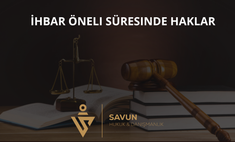 İhbar Öneli Süresinde Haklar