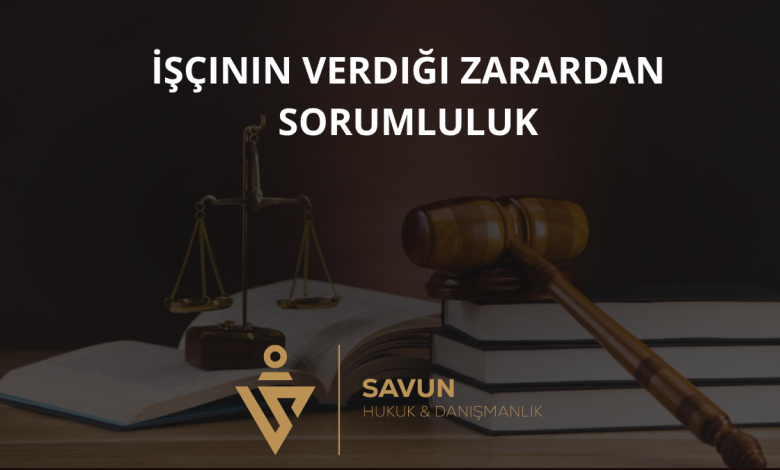 İşçinin Verdiği Zarardan Sorumluluk