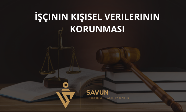 İşçinin Kişisel Verilerinin Korunması