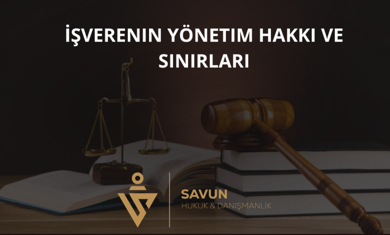 İşverenin Yönetim Hakkı ve Sınırları 1 İşverenin Yönetim Hakkı ve Sınırları